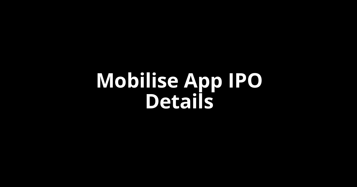 Mobilise App IPO Date, Review, Price, Allotment Details