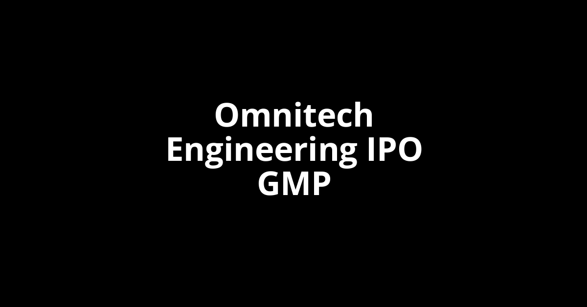 Omnitech Engineering IPO GMP, Grey Market Premium Today