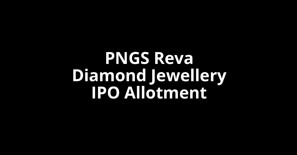 PNGS Reva Diamond Jewellery IPO Allotment Status