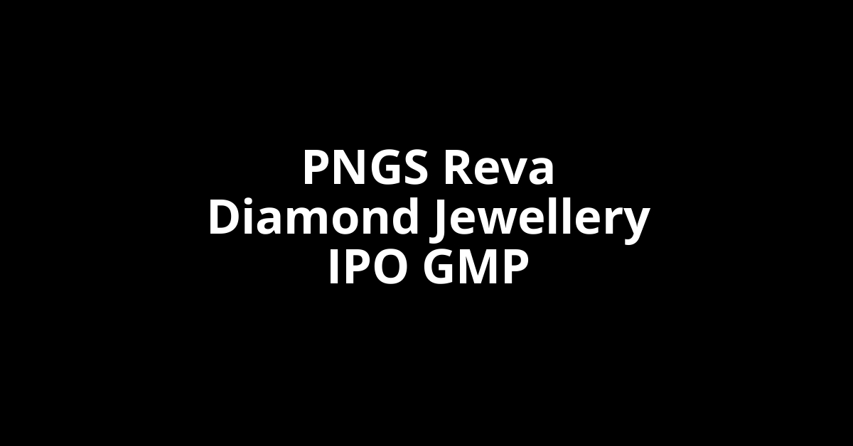 PNGS Reva Diamond Jewellery IPO GMP, Grey Market Premium Today