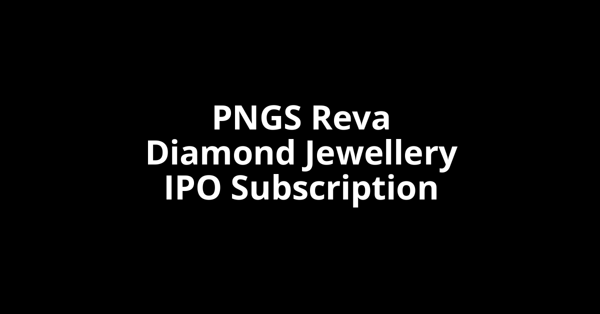 PNGS Reva Diamond Jewellery IPO Subscription Status