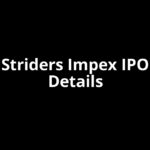 Striders Impex IPO Date, Review, Price, Allotment Details Striders Impex IPO Date, Review, Price, Allotment Details
