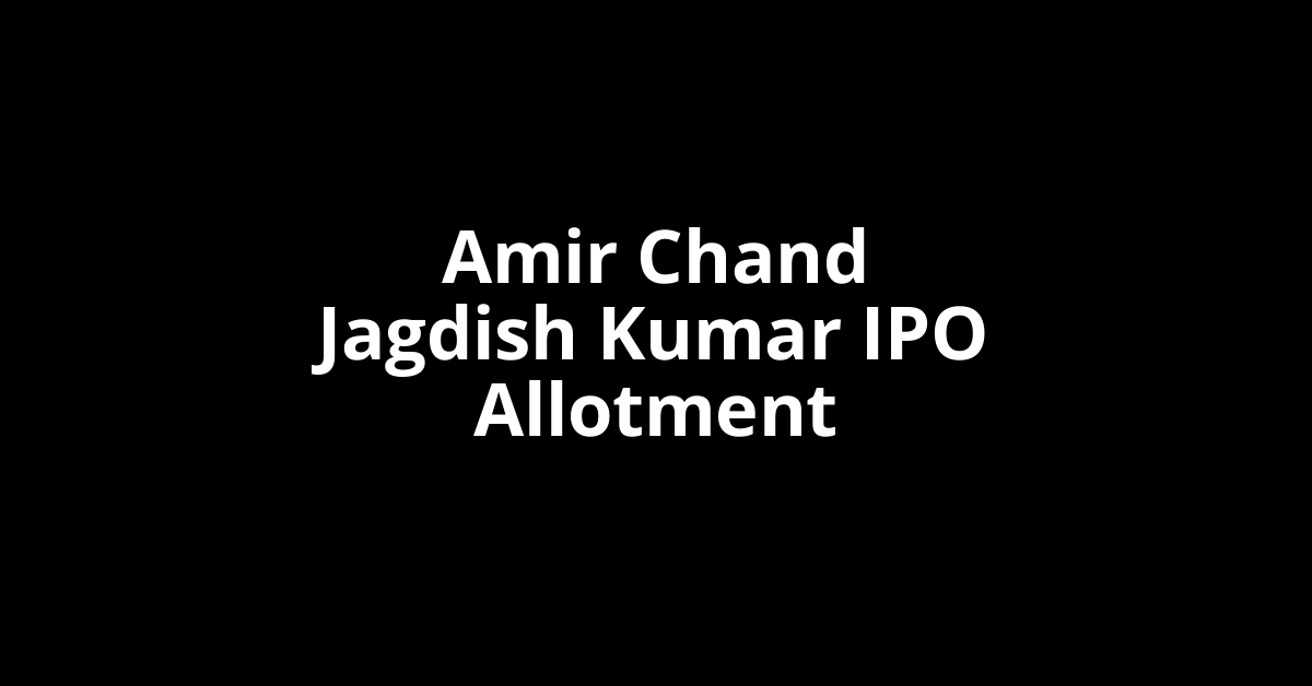 Amir Chand Jagdish Kumar IPO Allotment Status