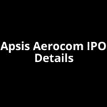 Apsis Aerocom IPO Date, Review, Price, Allotment Details