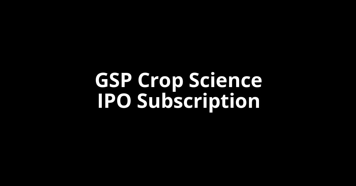 GSP Crop Science IPO Subscription Status