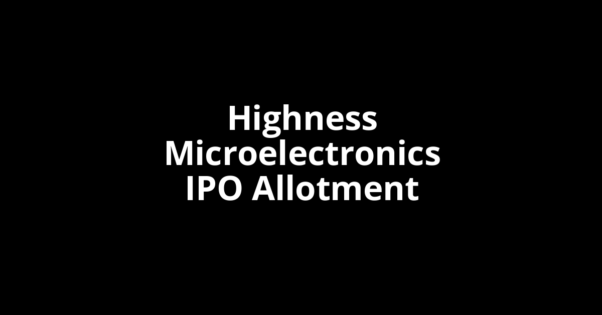 Highness Microelectronics IPO Allotment Status