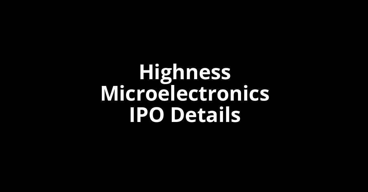Highness Microelectronics IPO Date, Review, Price, Allotment Details