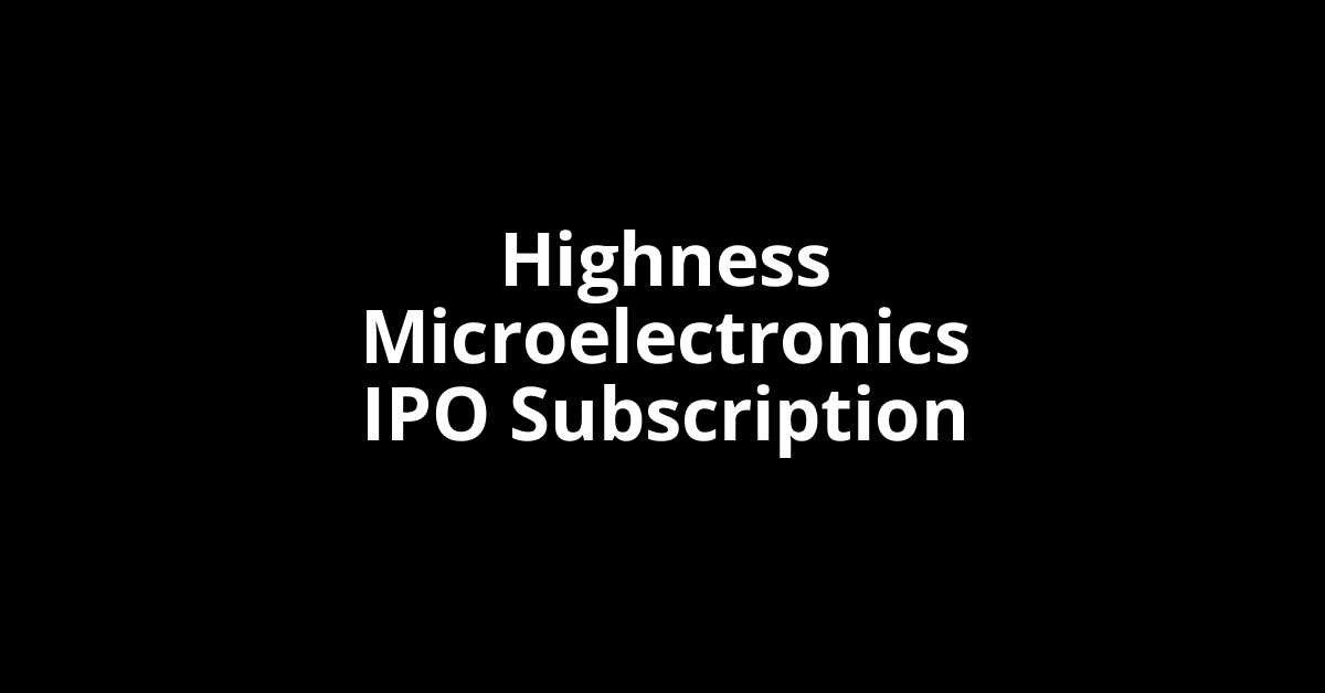 Highness Microelectronics IPO Subscription Status