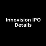 Innovision IPO Date, Review, Price, Allotment Details