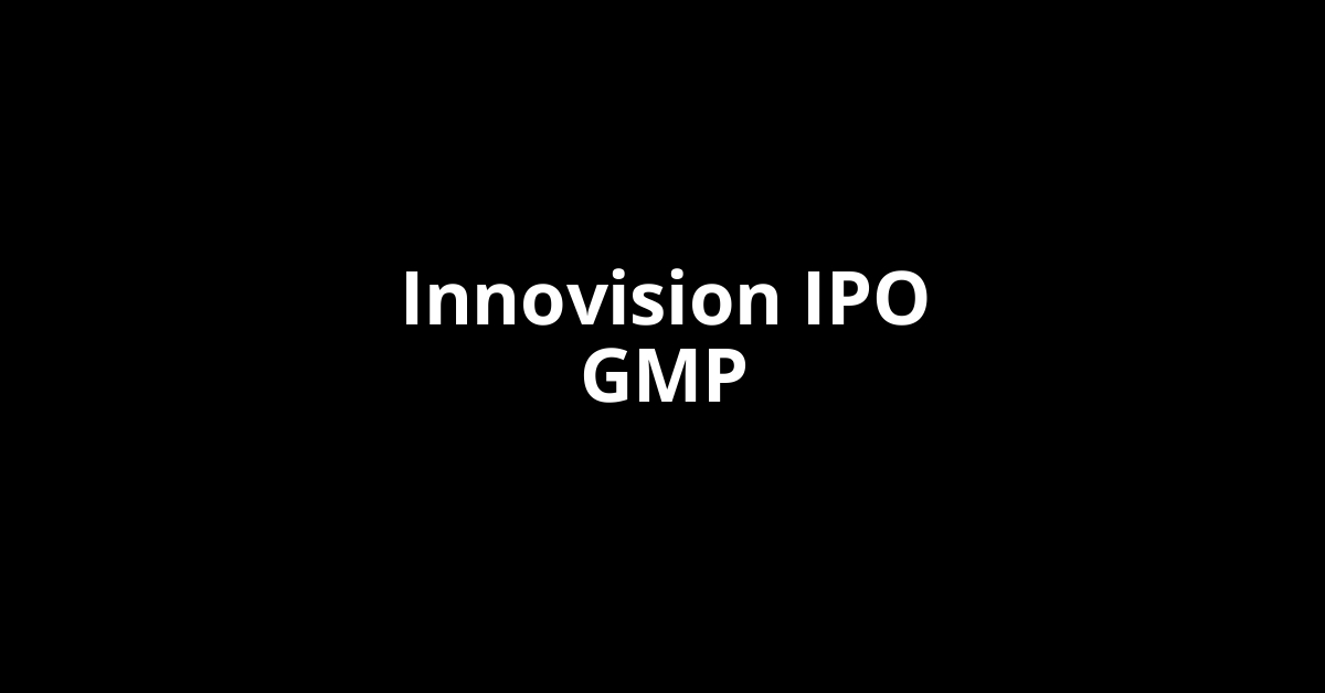 Innovision IPO GMP, Grey Market Premium Today