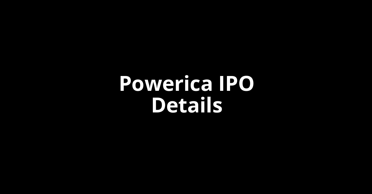 Powerica IPO Date, Review, Price, Allotment Details