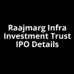 Raajmarg Infra Investment Trust IPO Date, Review, Price, Allotment Details
