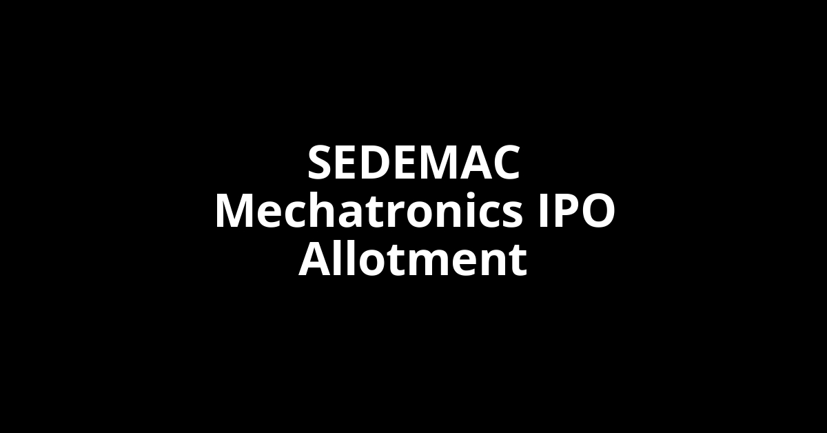 SEDEMAC Mechatronics IPO Allotment Status