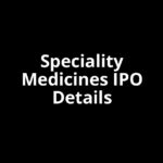 Speciality Medicines IPO Date, Review, Price, Allotment Details