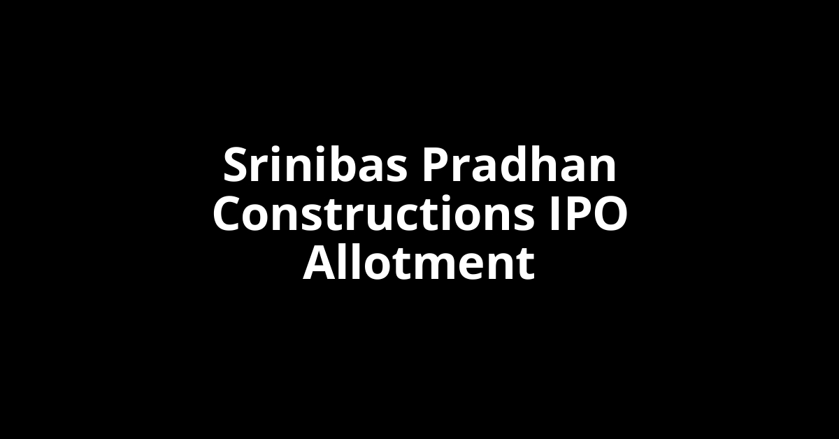 Srinibas Pradhan Constructions IPO Allotment Status