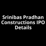 Srinibas Pradhan Constructions IPO Date, Review, Price, Allotment Details