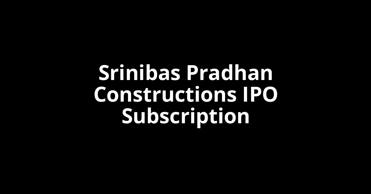 Srinibas Pradhan Constructions IPO Subscription Status