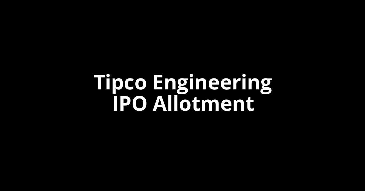 Tipco Engineering IPO Allotment Status