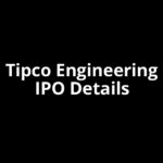Tipco Engineering IPO Date, Review, Price, Allotment Details