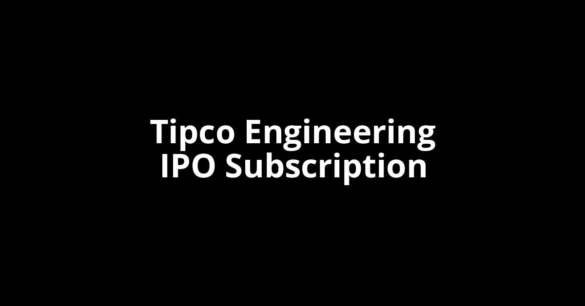 Tipco Engineering IPO Subscription Status