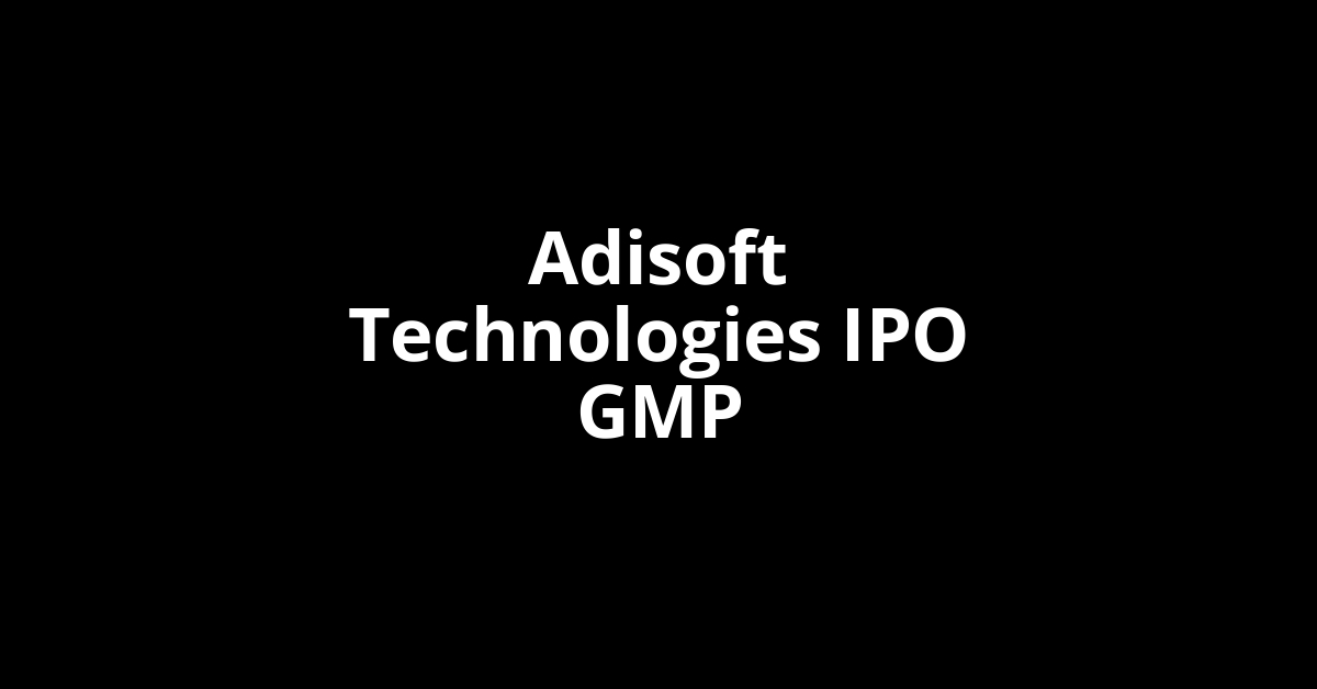 Adisoft Technologies IPO GMP, Grey Market Premium Today