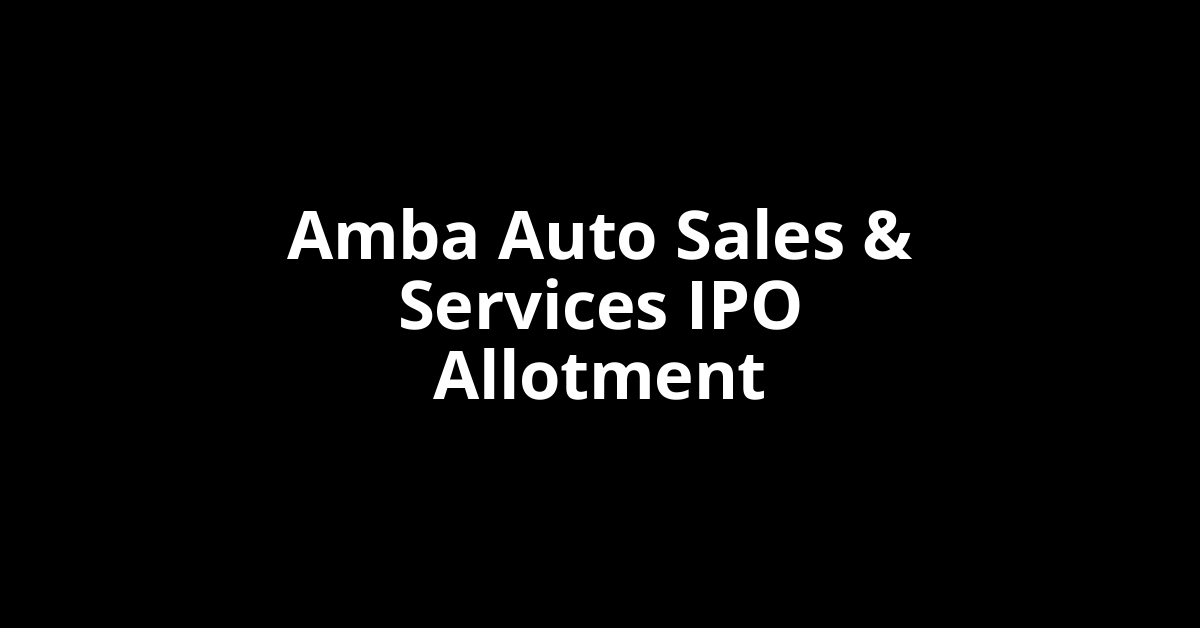 Amba Auto Sales & Services IPO Allotment Status