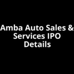 Amba Auto Sales & Services IPO Date, Review, Price, Allotment Details