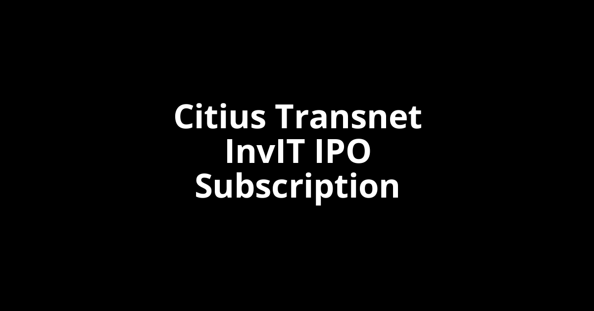 Citius Transnet InvIT IPO Subscription Status