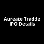 Aureate Tradde IPO Date, Review, Price, Allotment Details