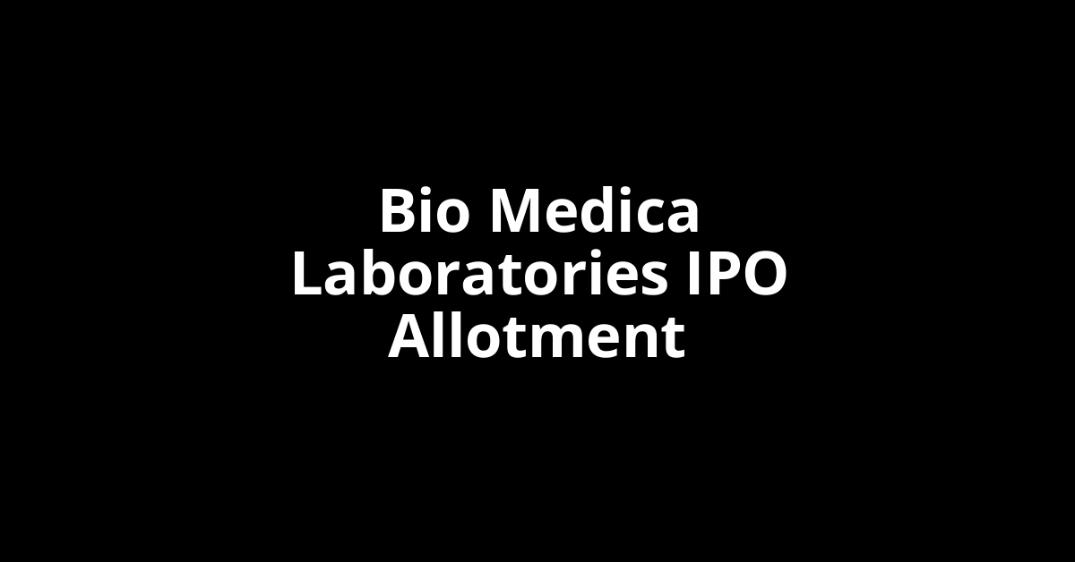 Bio Medica Laboratories IPO Allotment Status