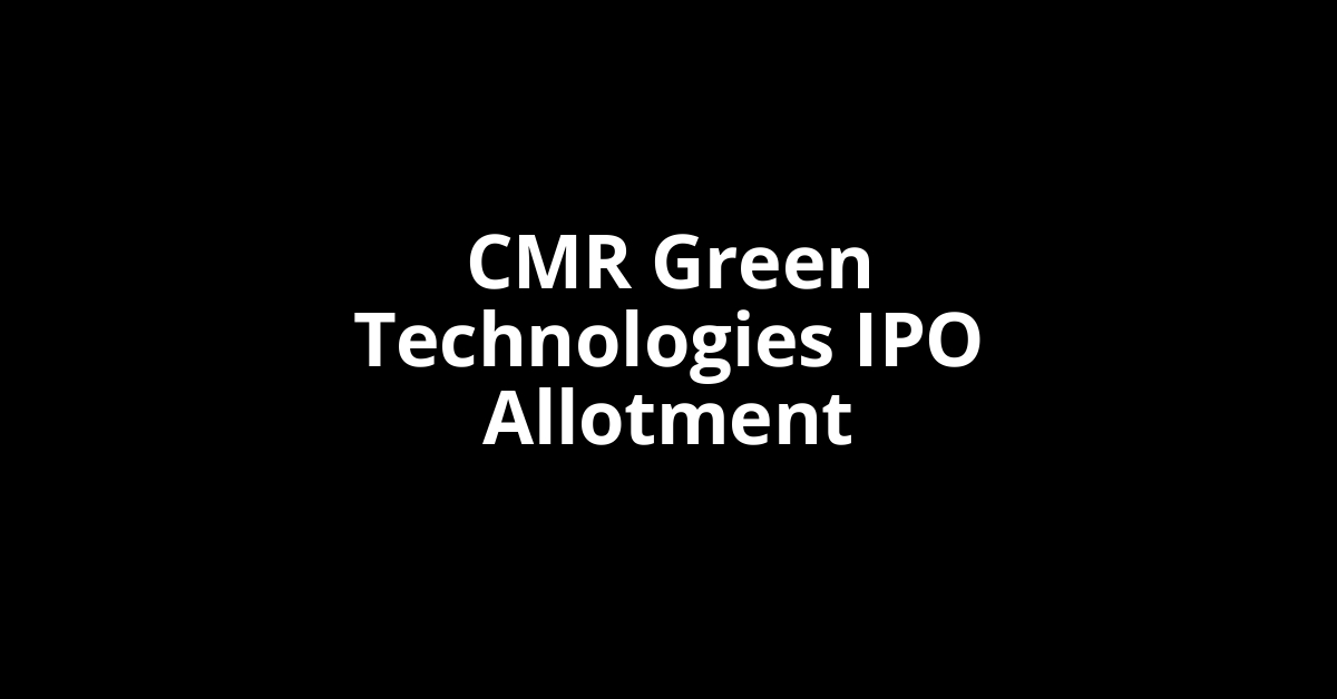 CMR Green Technologies IPO Allotment Status
