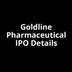 Goldline Pharmaceutical IPO Date, Review, Price, Allotment Details
