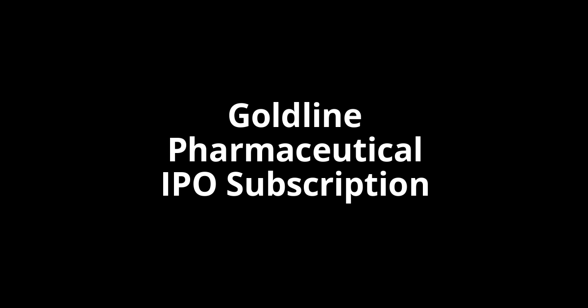 Goldline Pharmaceutical IPO Subscription Status