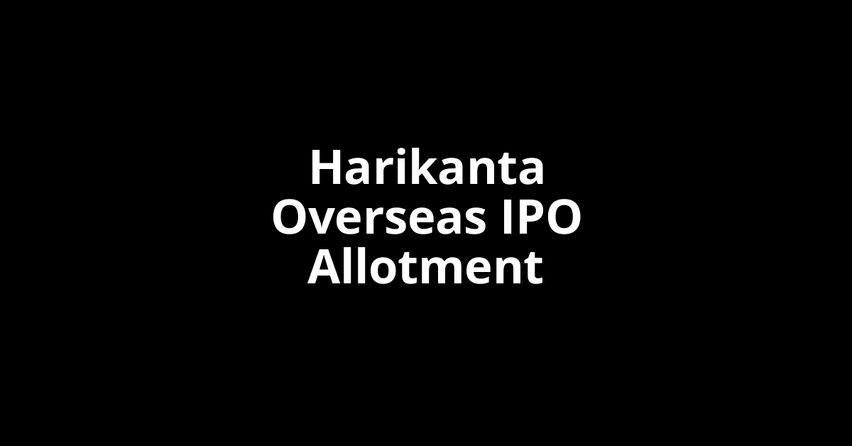 Harikanta Overseas IPO Allotment Status
