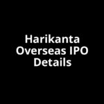 Harikanta Overseas IPO Date, Review, Price, Allotment Details