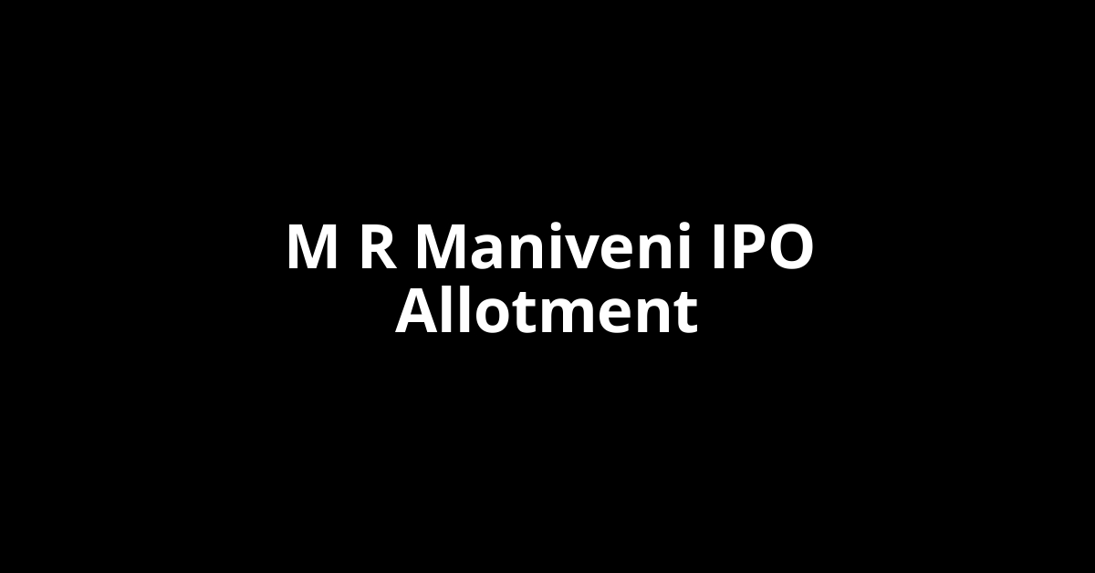 M R Maniveni IPO Allotment Status
