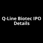 Q-Line Biotec IPO Date, Review, Price, Allotment Details