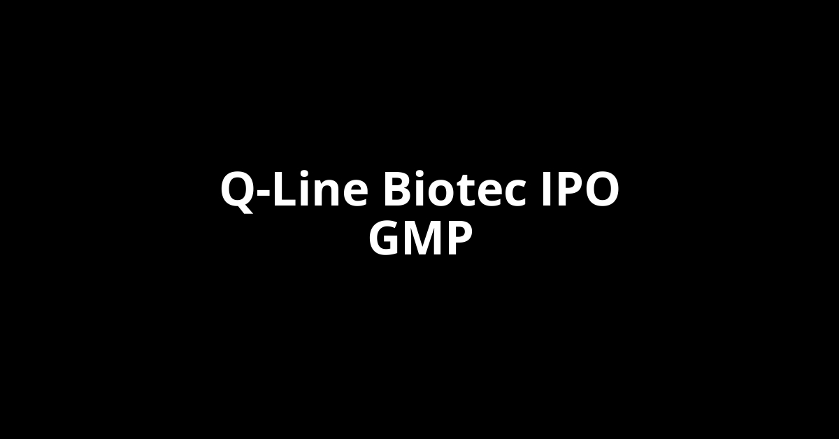 Q-Line Biotec IPO GMP, Grey Market Premium Today