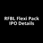 RFBL Flexi Pack IPO Date, Review, Price, Allotment Details