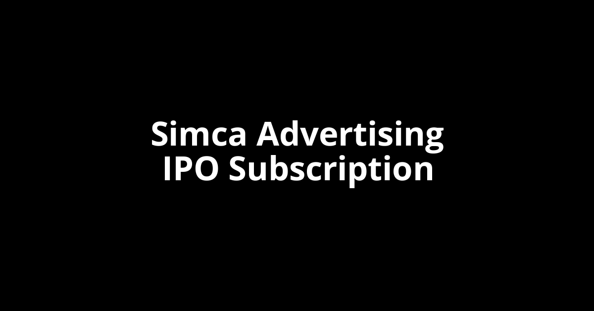 Simca Advertising IPO Subscription Status