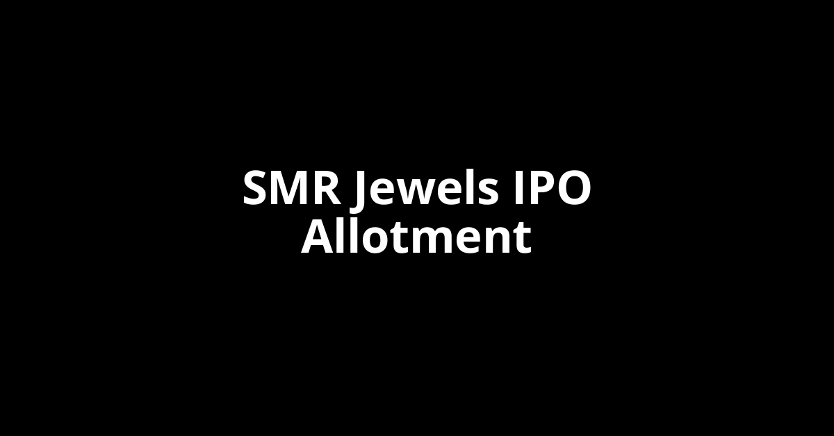 SMR Jewels IPO Allotment Status