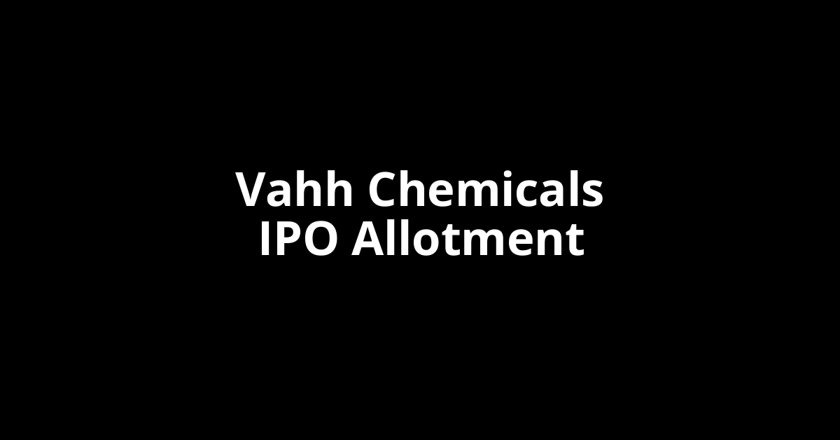 Vahh Chemicals IPO Allotment Status