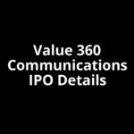 Value 360 Communications IPO Date, Review, Price, Allotment Details