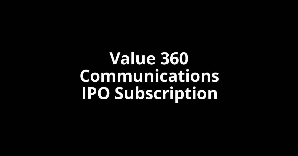 Value 360 Communications IPO Subscription Status