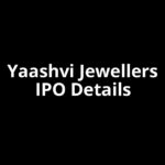 Yaashvi Jewellers IPO Date, Review, Price, Allotment Details