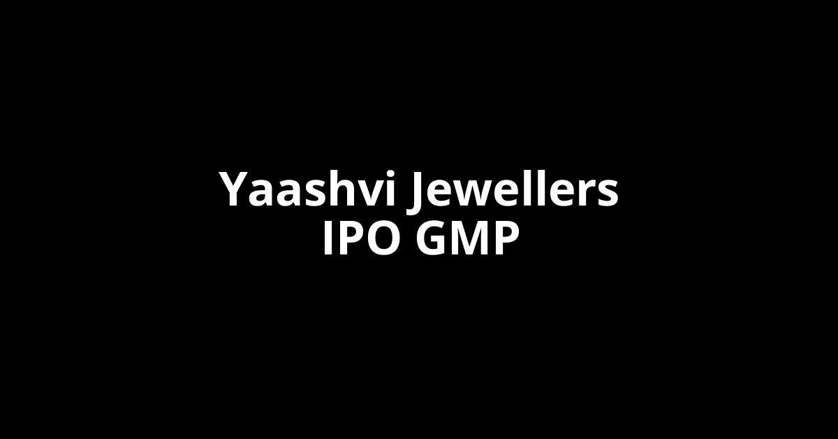 Yaashvi Jewellers IPO GMP, Grey Market Premium Today