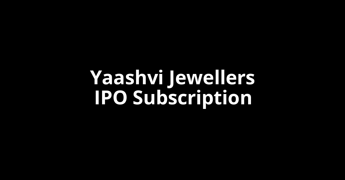 Yaashvi Jewellers IPO Subscription Status
