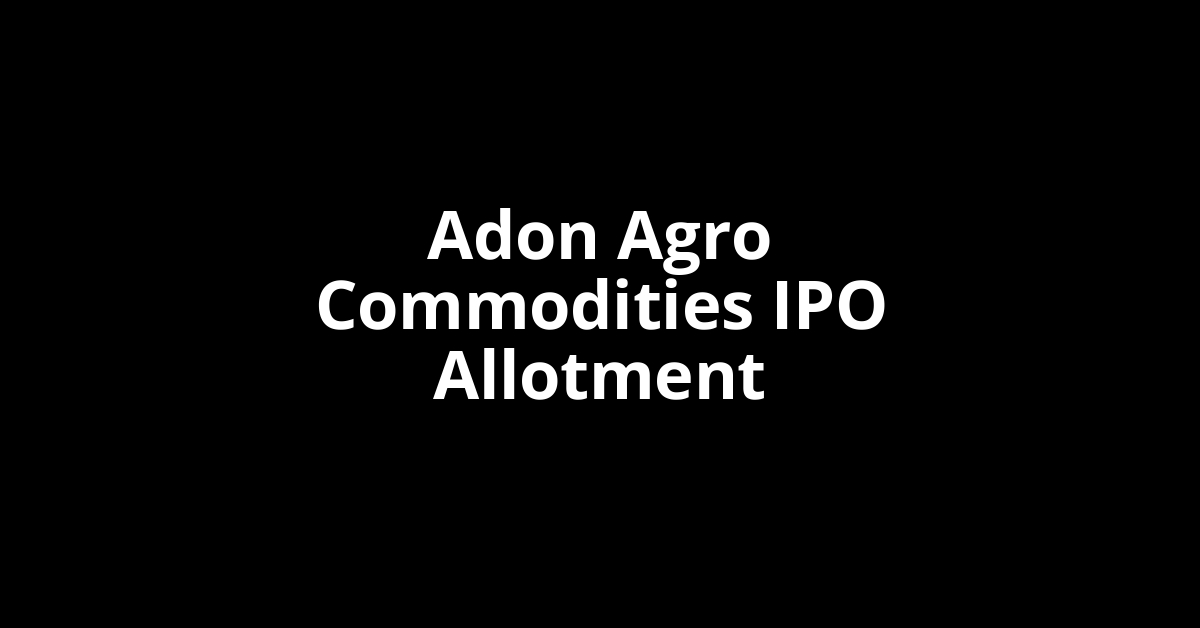 Adon Agro Commodities IPO Allotment Status