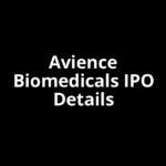 Avience Biomedicals IPO Date, Review, Price, Allotment Details