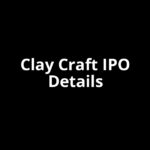 Clay Craft IPO Date, Review, Price, Allotment Details